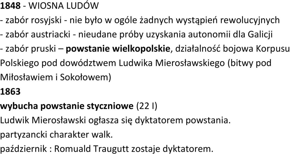 dowództwem Ludwika Mierosławskiego (bitwy pod Miłosławiem i Sokołowem) 1863 wybucha powstanie styczniowe (22 I) Ludwik