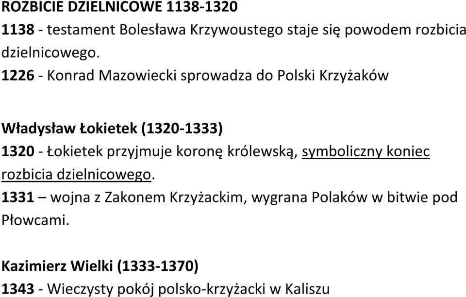 1226 - Konrad Mazowiecki sprowadza do Polski Krzyżaków Władysław Łokietek (1320-1333) 1320 - Łokietek