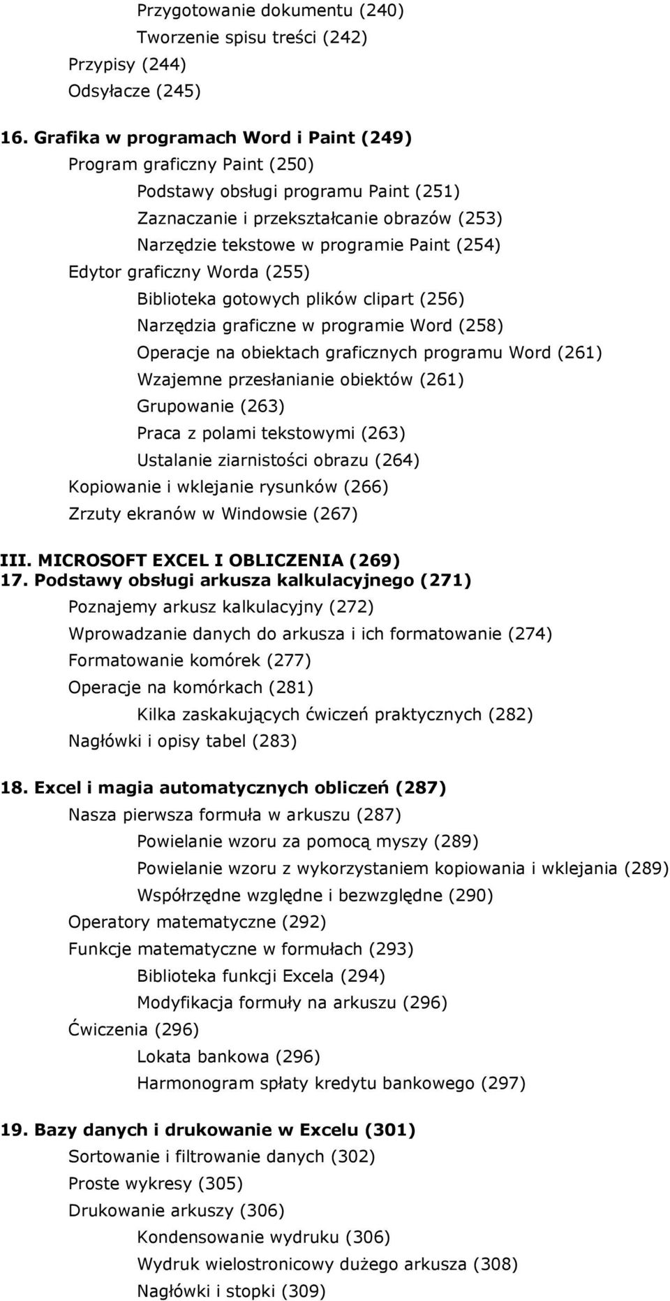 Edytor graficzny Worda (255) Biblioteka gotowych plików clipart (256) Narzędzia graficzne w programie Word (258) Operacje na obiektach graficznych programu Word (261) Wzajemne przesłanianie obiektów