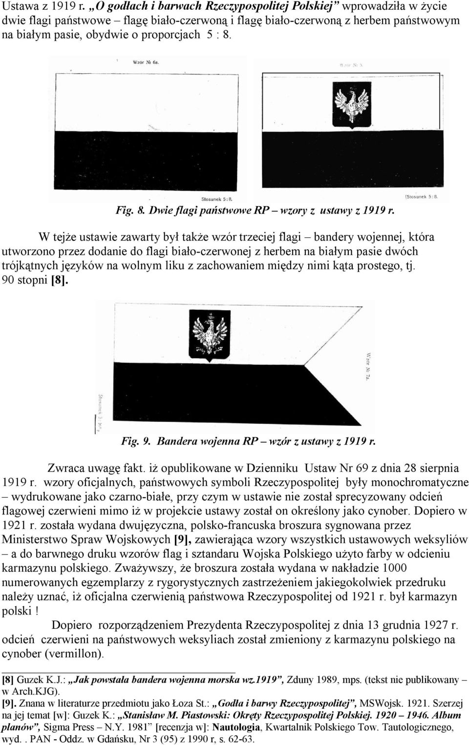 Fig. 8. Dwie flagi państwowe RP wzory z ustawy z 1919 r.
