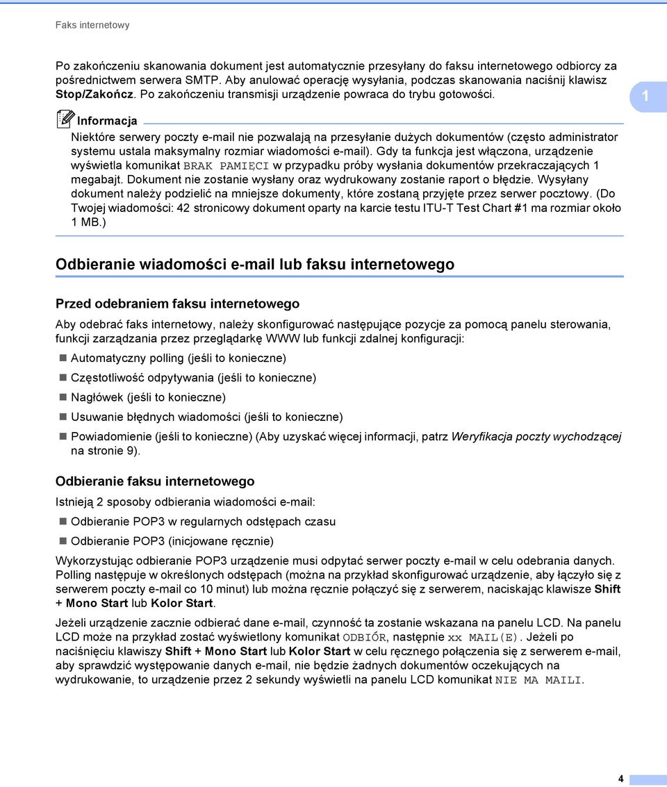 Niektóre serwery poczty e-mail nie pozwalają na przesyłanie dużych dokumentów (często administrator systemu ustala maksymalny rozmiar wiadomości e-mail).