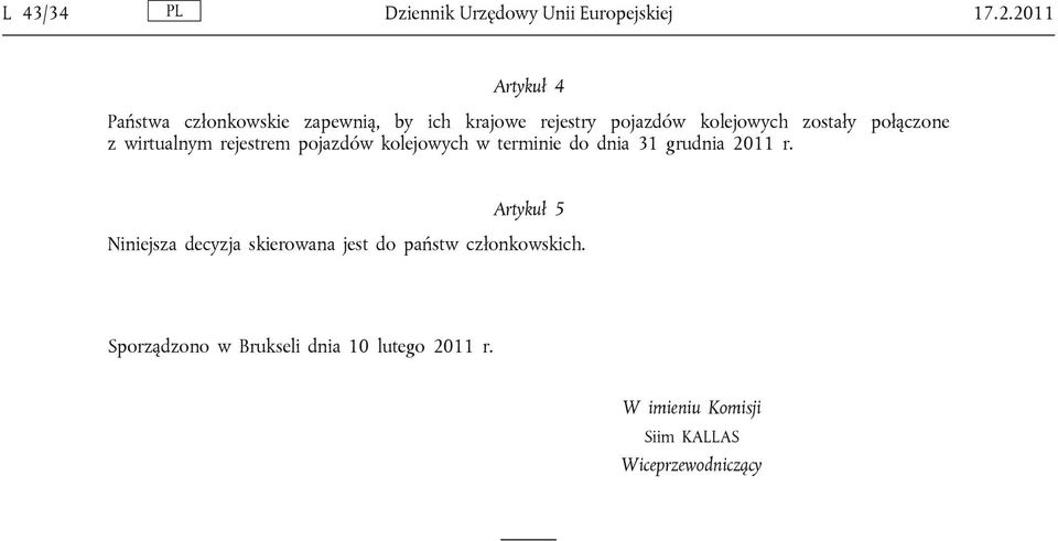 połączone z wirtualnym rejestrem pojazdów kolejowych w terminie do dnia 31 grudnia 2011 r.