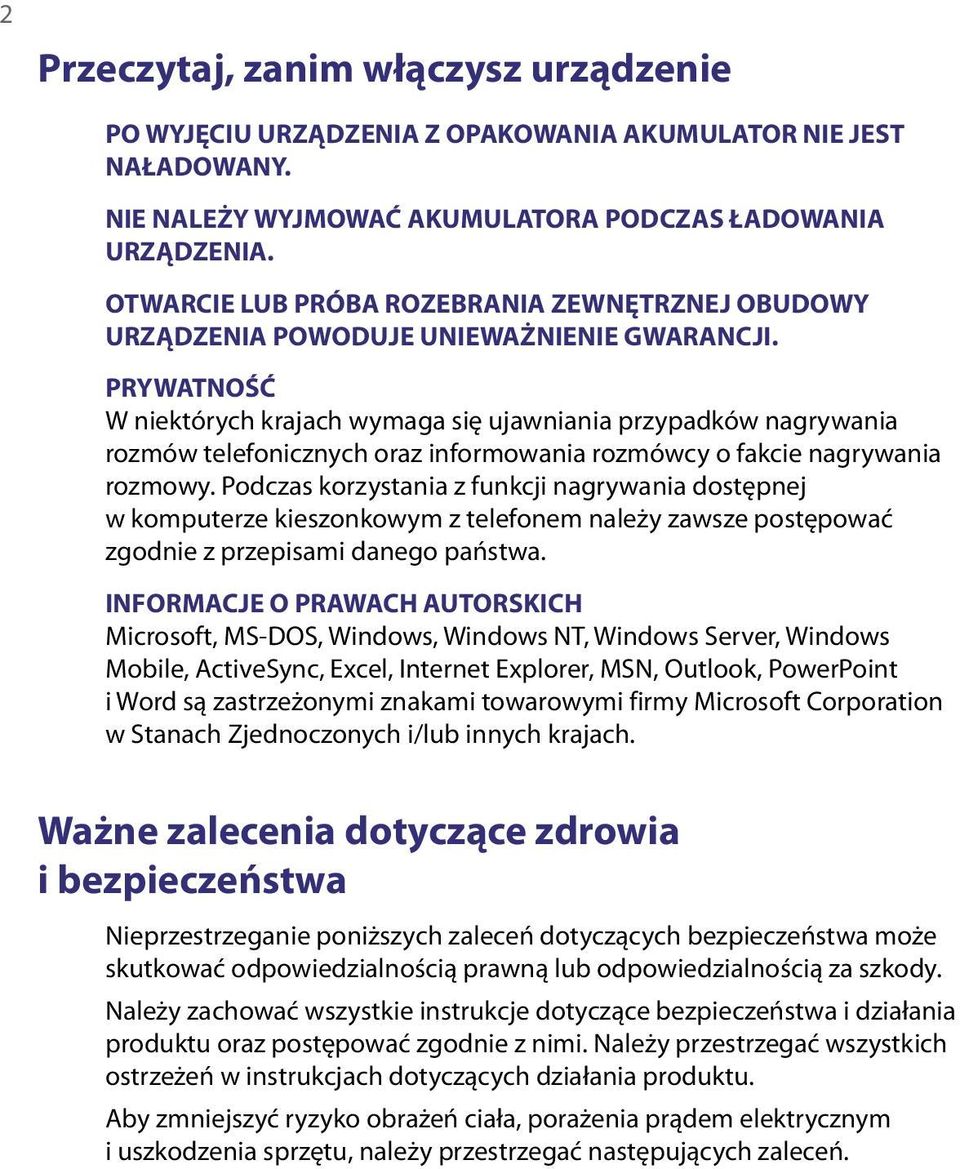 PRYWATNOŚĆ W niektórych krajach wymaga się ujawniania przypadków nagrywania rozmów telefonicznych oraz informowania rozmówcy o fakcie nagrywania rozmowy.