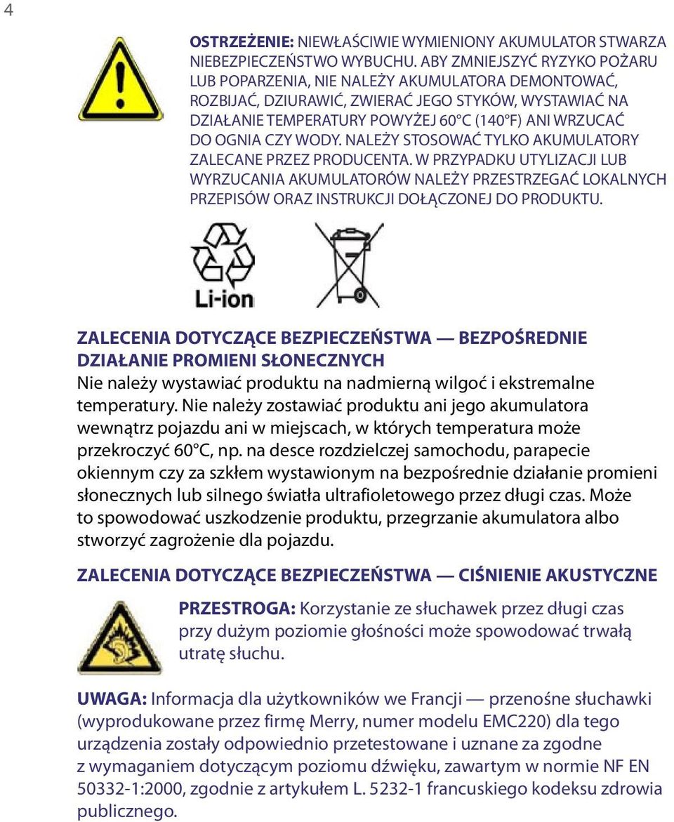 CZY WODY. NALEŻY STOSOWAĆ TYLKO AKUMULATORY ZALECANE PRZEZ PRODUCENTA.