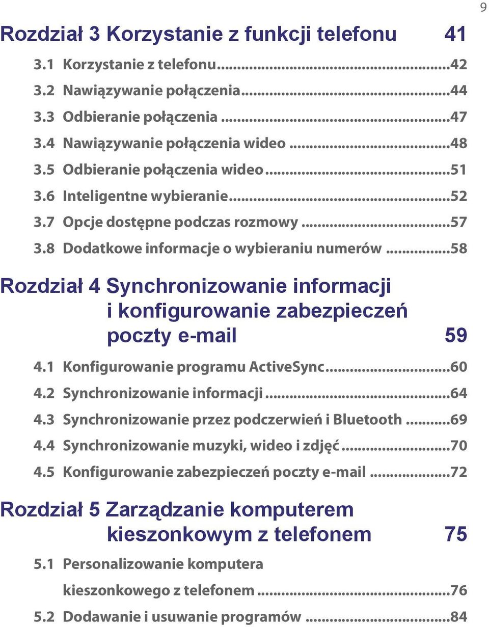 ..58 9 Rozdział 4 Synchronizowanie informacji i konfigurowanie zabezpieczeń poczty e-mail 59 4.1 Konfigurowanie programu ActiveSync...60 4.2 Synchronizowanie informacji...64 4.