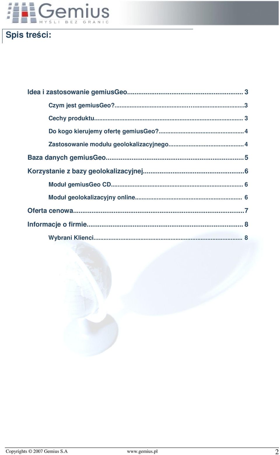 .. 4 Baza danych gemiusgeo... 5 Korzystanie z bazy geolokalizacyjnej... 6 Moduł gemiusgeo CD.