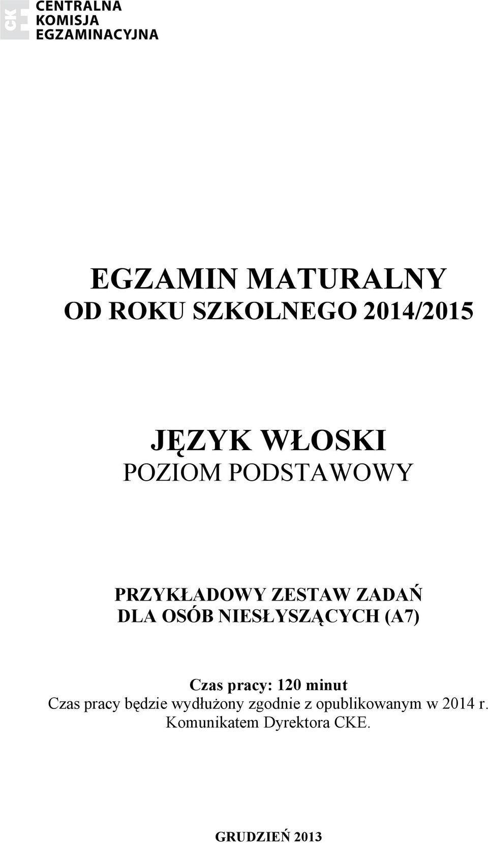 NIESŁYSZĄCYCH (A7) Czas pracy: 120 minut Czas pracy będzie