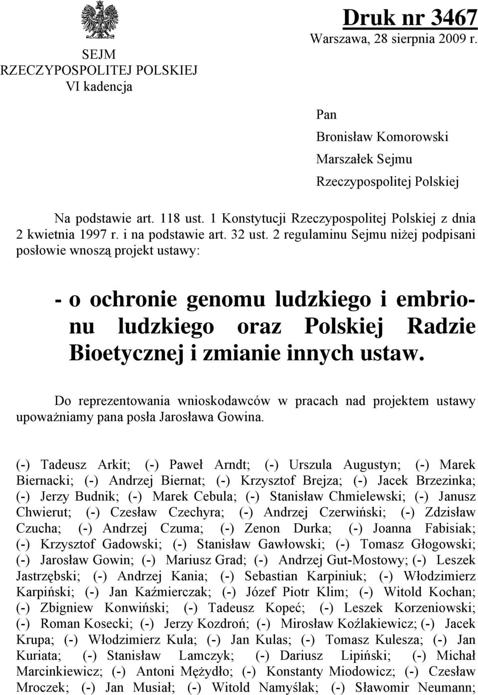 2 regulaminu Sejmu niżej podpisani posłowie wnoszą projekt ustawy: - o ochronie genomu ludzkiego i embrionu ludzkiego oraz Polskiej Radzie Bioetycznej i zmianie innych ustaw.