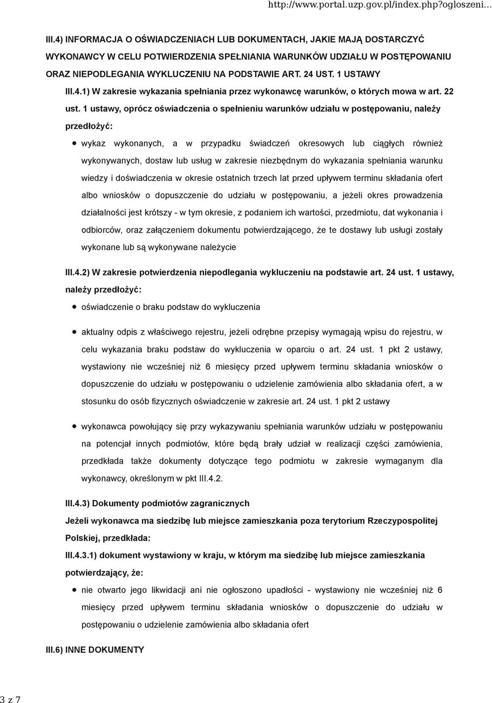 1 ustawy, oprócz oświadczenia o spełnieniu warunków udziału w postępowaniu, należy przedłożyć: wykaz wykonanych, a w przypadku świadczeń okresowych lub ciągłych również wykonywanych, dostaw lub usług