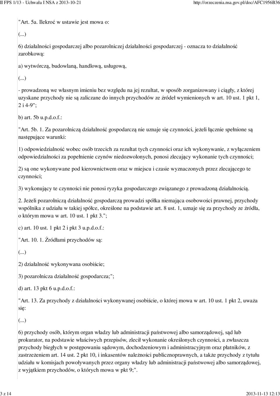 ..) - prowadzoną we własnym imieniu bez względu na jej rezultat, w sposób zorganizowany i ciągły, z której uzyskane przychody nie są zaliczane do innych przychodów ze źródeł wymienionych w art.