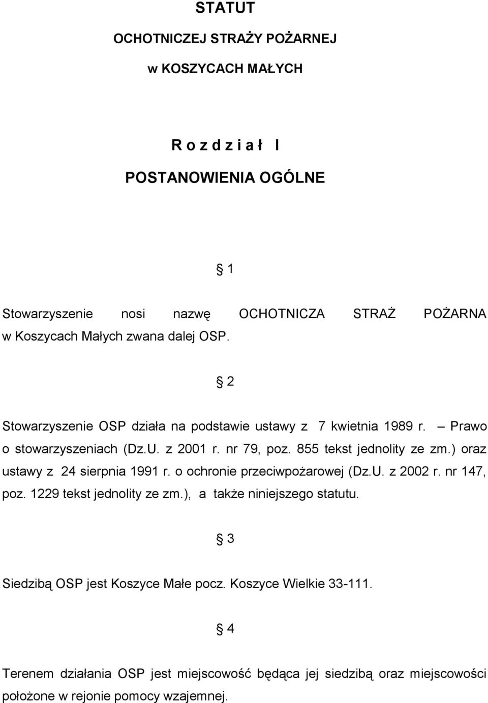 ) oraz ustawy z 24 sierpnia 1991 r. o ochronie przeciwpożarowej (Dz.U. z 2002 r. nr 147, poz. 1229 tekst jednolity ze zm.), a także niniejszego statutu.