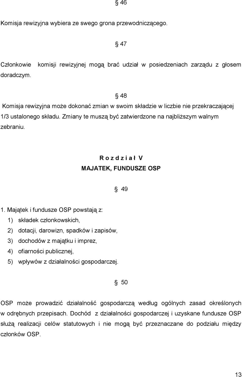 Zmiany te muszą być zatwierdzone na najbliższym walnym zebraniu. R o z d z i a ł V MAJATEK, FUNDUSZE OSP 49 1.