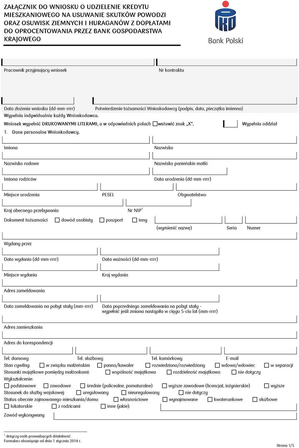 Wniosek wypełnić DRUKOWANYMI LITERAMI, a w odpowiednich polach wstawić znak X. Wypełnia oddział 1. Dane personalne Wnioskodawcy.