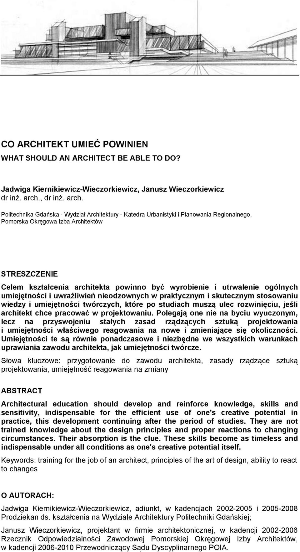 Politechnika Gdańska - Wydział Architektury - Katedra Urbanistyki i Planowania Regionalnego, Pomorska Okręgowa Izba Architektów STRESZCZENIE Celem kształcenia architekta powinno być wyrobienie i