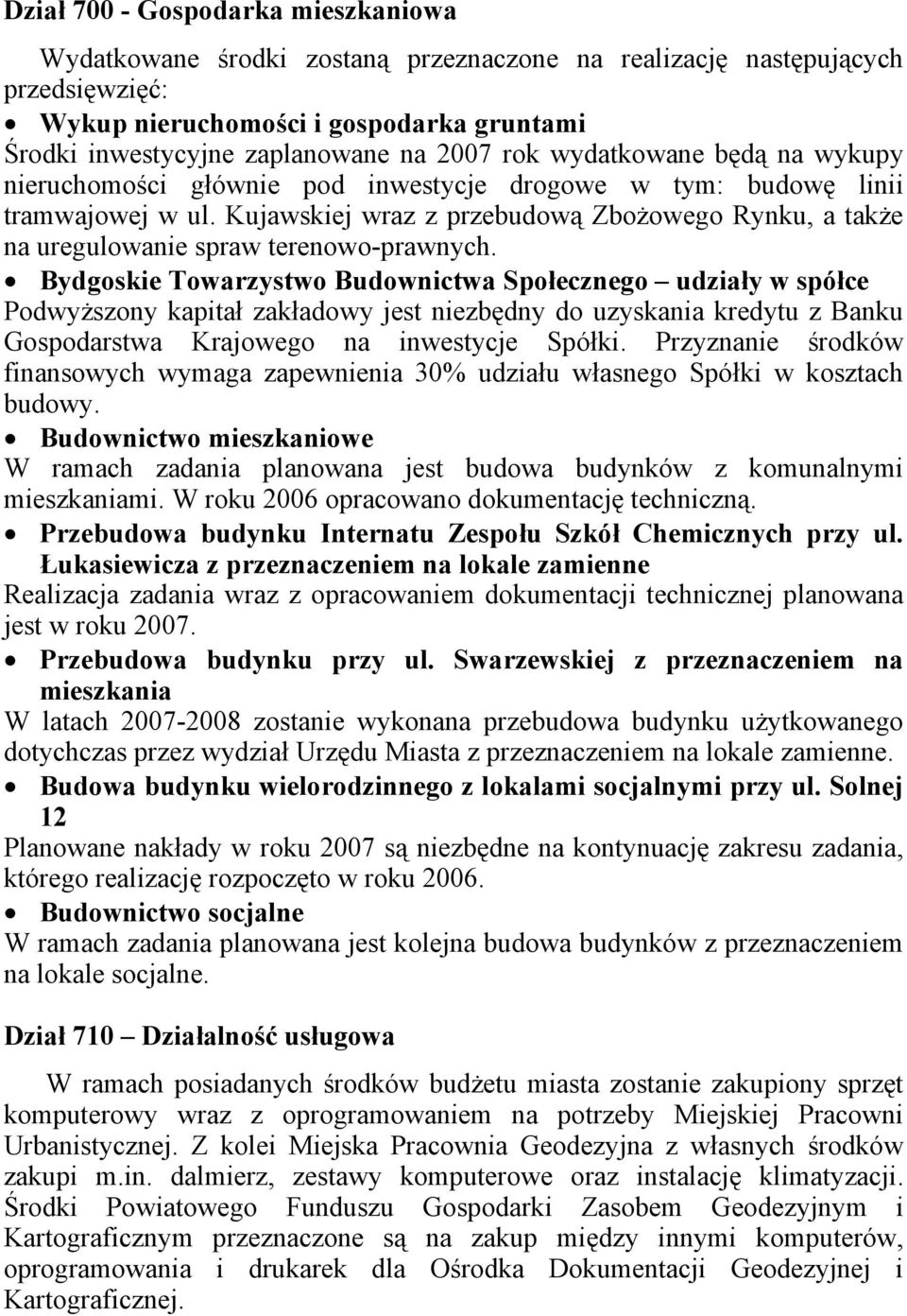 Kujawskiej wraz z przebudową Zbożowego Rynku, a także na uregulowanie spraw terenowo-prawnych.