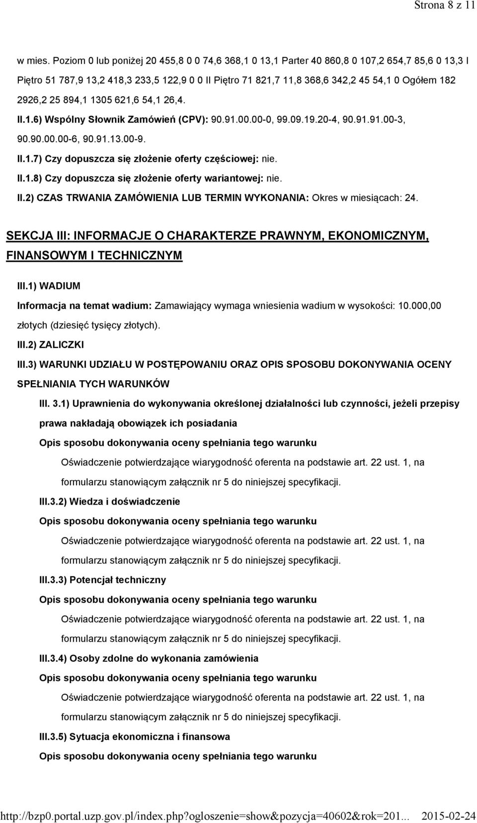 894,1 1305 621,6 54,1 26,4. II.1.6) Wspólny Słownik Zamówień (CPV): 90.91.00.00-0, 99.09.19.20-4, 90.91.91.00-3, 90.90.00.00-6, 90.91.13.00-9. II.1.7) Czy dopuszcza się złożenie oferty częściowej: nie.