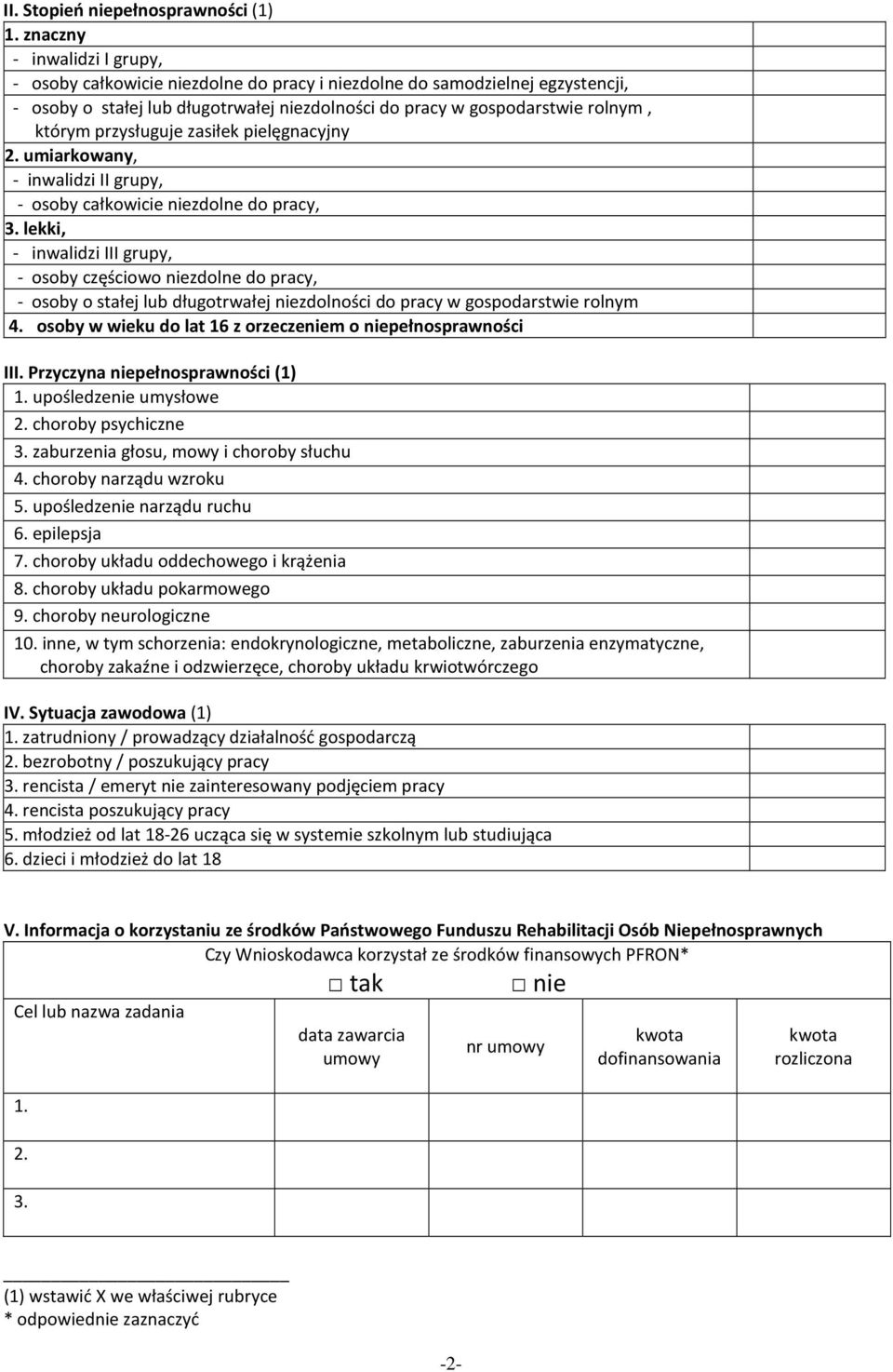 przysługuje zasiłek pielęgnacyjny 2. umiarkowany, - inwalidzi II grupy, - osoby całkowicie niezdolne do pracy, 3.