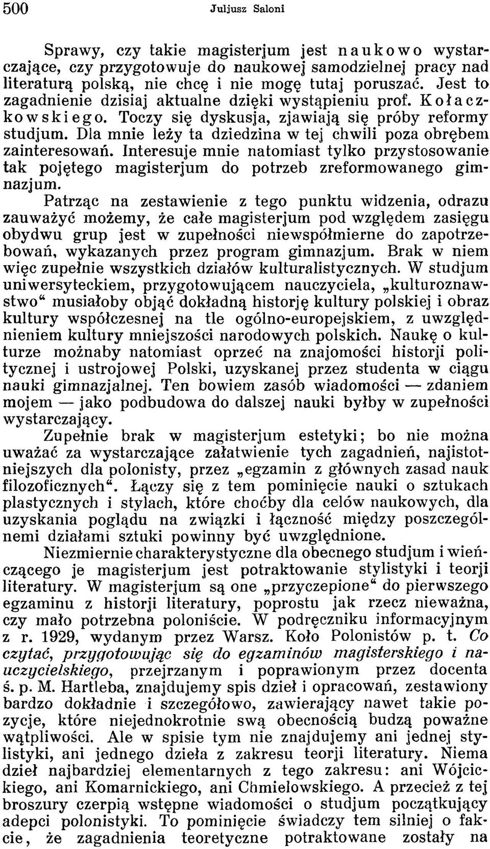 Dla m nie leży ta dziedzina w tej chw ili poza obrębem zainteresow ań. Interesuje m nie natom iast tylko przystosow anie tak p ojętego m agisterjum do potrzeb zreform ow anego gim nazjum.