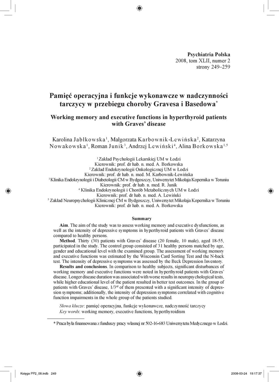 Psychologii Lekarskiej UM w Łodzi Kierownik: prof. dr hab. n. med. A. Borkowska 2 Zakład Endokrynologii Onkologicznej UM w Łodzi Kierownik: prof. dr hab. n. med. M.