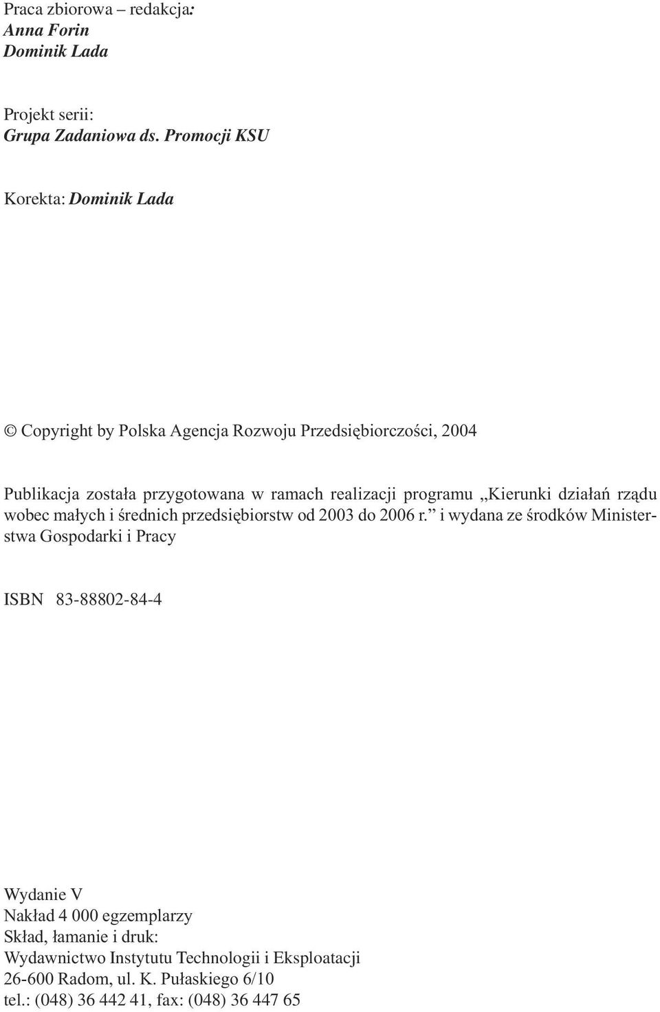 realizacji programu Kierunki dzia³añ rz¹du wobec ma³ych i œrednich przedsiêbiorstw od 2003 do 2006 r.