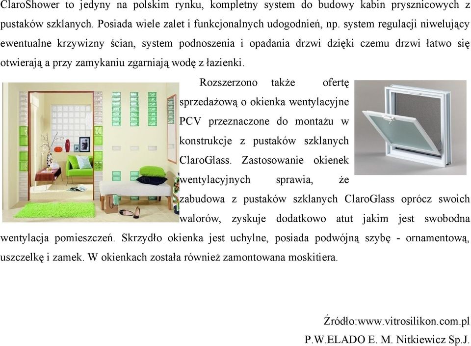 Rozszerzono także ofertę sprzedażową o okienka wentylacyjne PCV przeznaczone do montażu w konstrukcje z pustaków szklanych ClaroGlass.