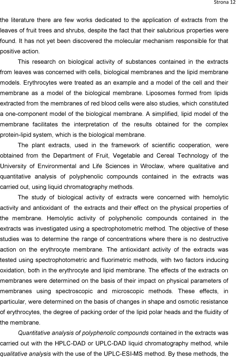 This research on biological activity of substances contained in the extracts from leaves was concerned with cells, biological membranes and the lipid membrane models.