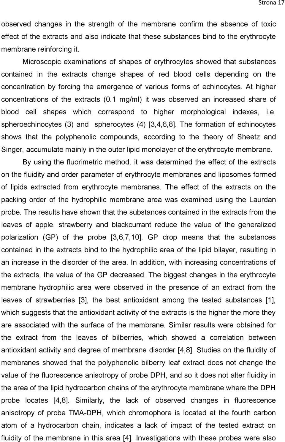 forms of echinocytes. At higher concentrations of the extracts (0.1 mg/ml) it was observed an increased share of blood cell shapes which correspond to higher morphological indexes, i.e. spheroechinocytes (3) and spherocytes (4) [3,4,6,8].