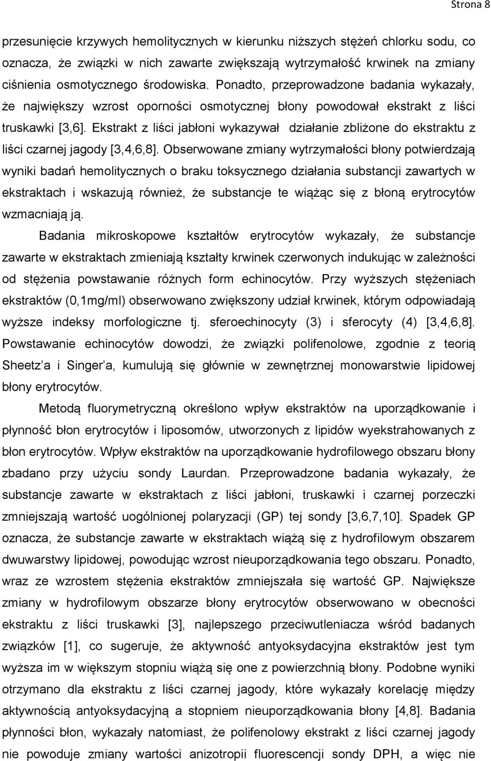 Ekstrakt z liści jabłoni wykazywał działanie zbliżone do ekstraktu z liści czarnej jagody [3,4,6,8].