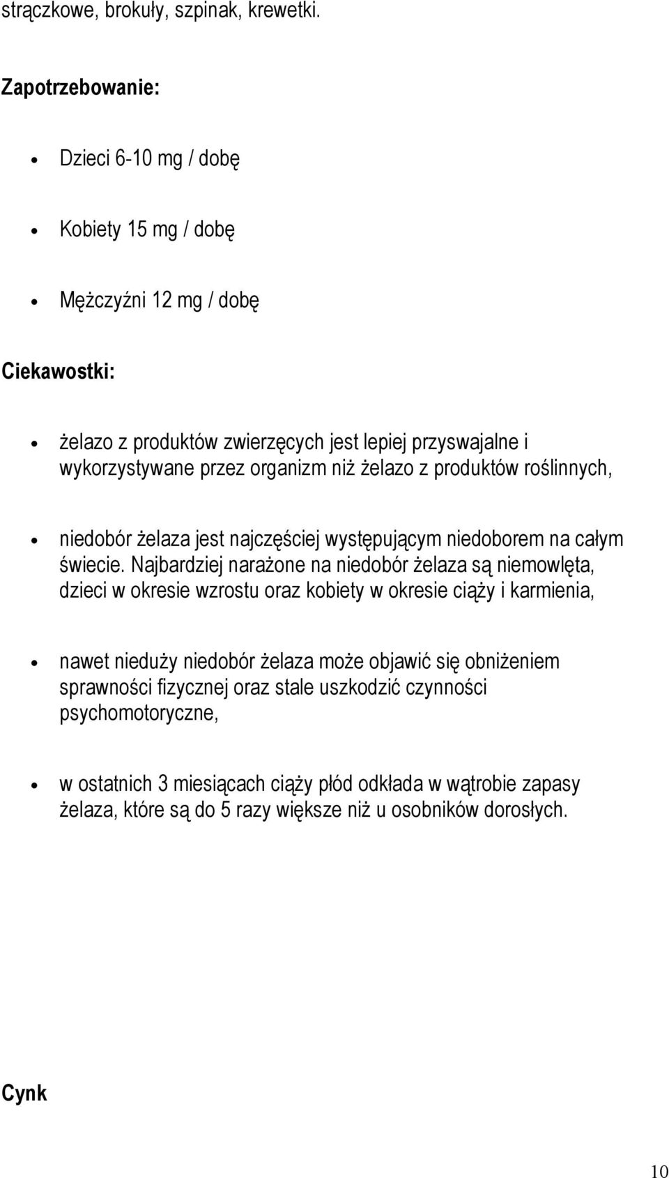 produktów roślinnych, niedobór żelaza jest najczęściej występującym niedoborem na całym świecie.