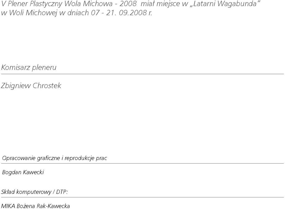 Komisarz pleneru Zbigniew Chrostek Opracowanie graficzne i