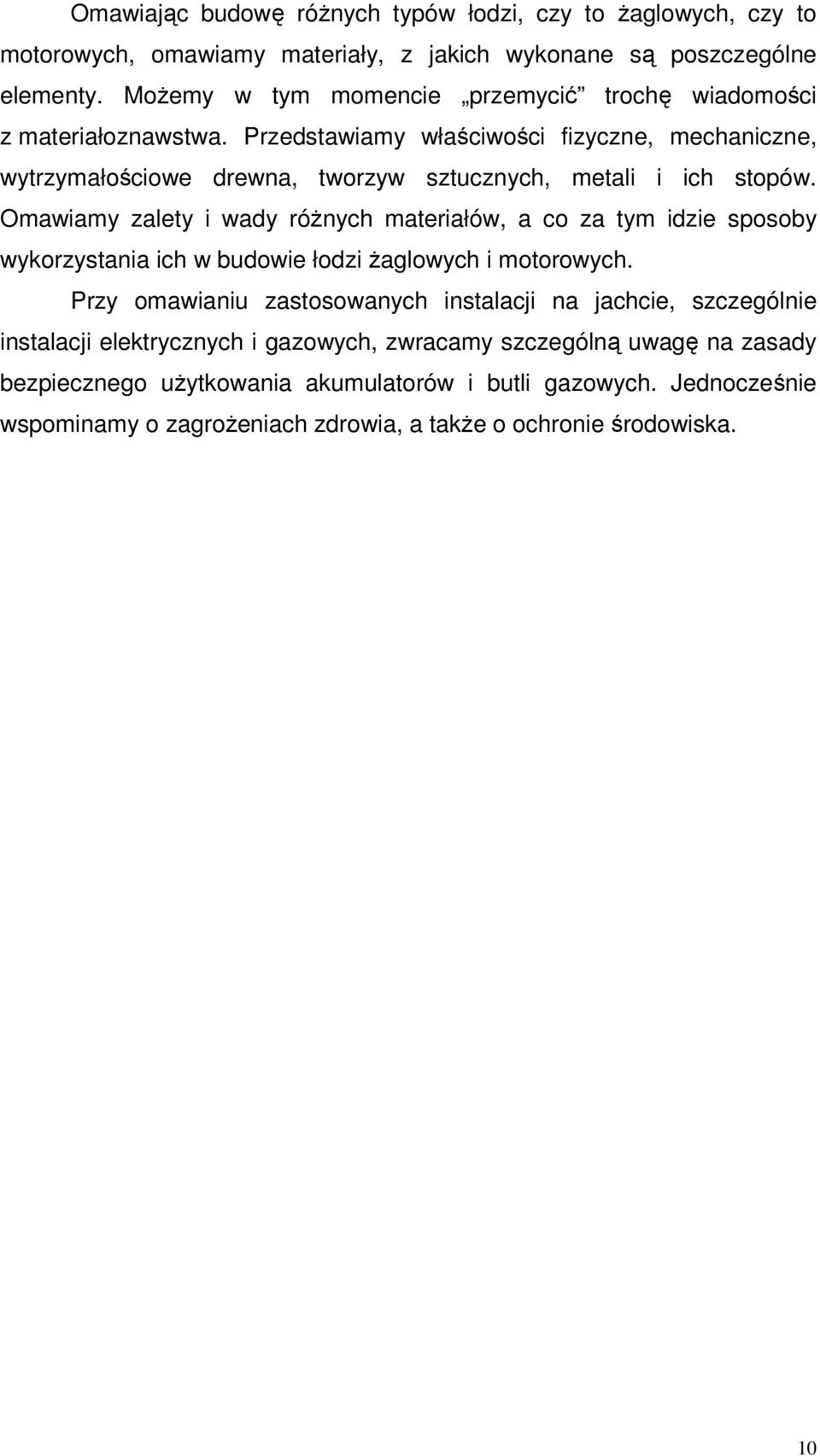 Przedstawiamy właściwości fizyczne, mechaniczne, wytrzymałościowe drewna, tworzyw sztucznych, metali i ich stopów.