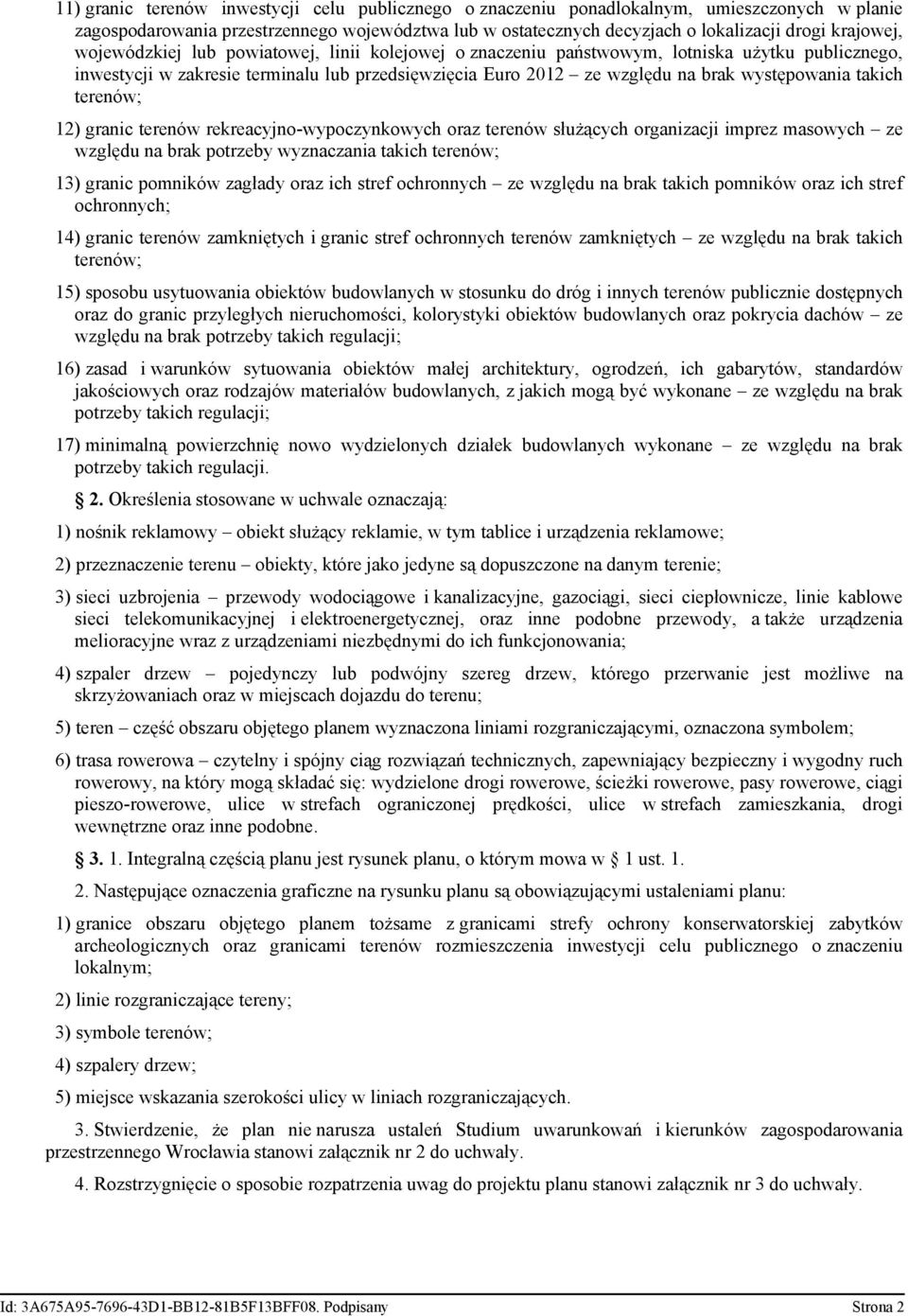 granc terenów rekreacyjno-wypoczynkowych oraz terenów służących organzacj mprez masowych ze względu na brak potrzeby wyznaczana takch terenów; 13) granc pomnków zagłady oraz ch stref ochronnych ze