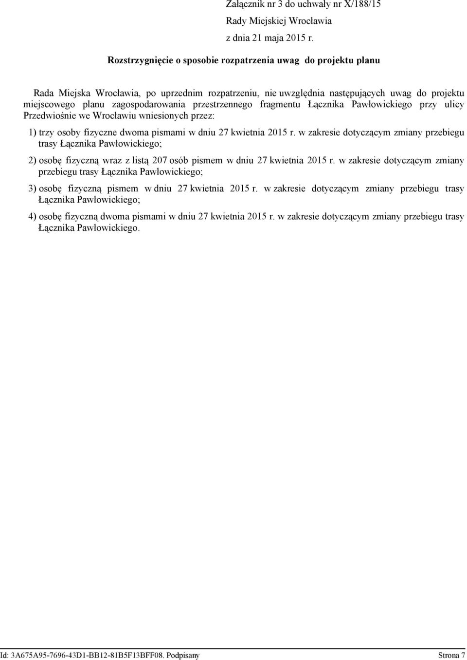 fragmentu Łącznka Pawłowckego przy ulcy Przedwośne we Wrocławu wnesonych przez: 1) trzy osoby fzyczne dwoma psmam w dnu 27 kwetna 2015 r.