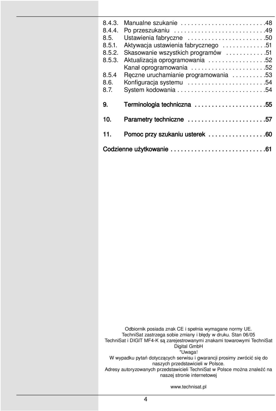 6. Konfiguracja systemu.......................54 8.7. System kodowania..........................54 9. Terminologia techniczna.....................55 10. Parametry techniczne.......................57 11.