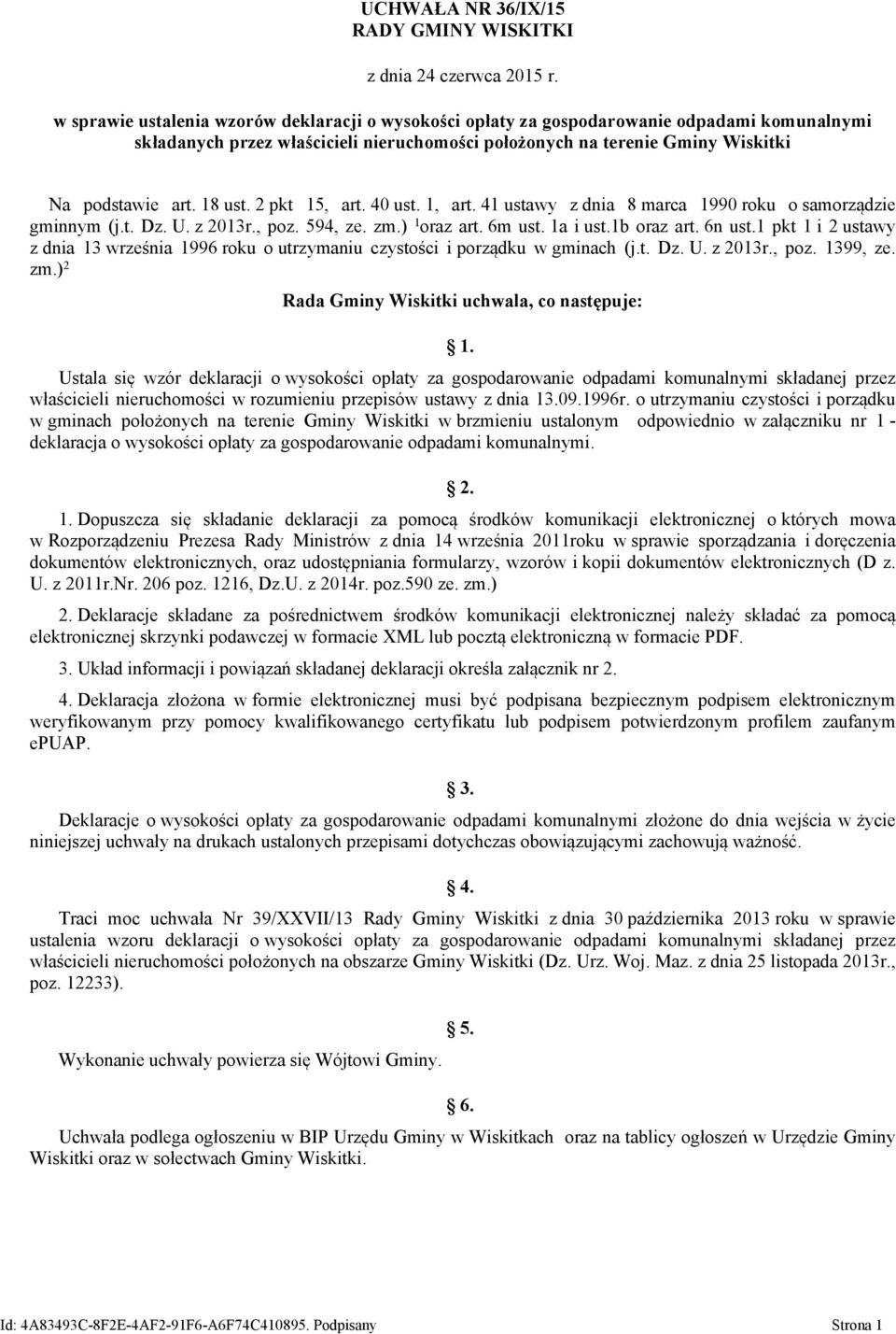 18 ust. 2 pkt 15, art. 40 ust. 1, art. 41 ustawy z dnia 8 marca 1990 roku o samorządzie gminnym (j.t. Dz. U. z 2013r., poz. 594, ze. zm.) 1 oraz art. 6m ust. 1a i ust.1b oraz art. 6n ust.