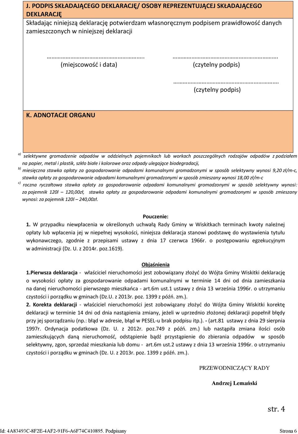 ADNOTACJE ORGANU a) selektywne gromadzenie odpadów w oddzielnych pojemnikach lub workach poszczególnych rodzajów odpadów z podziałem na papier, metal i plastik, szkło białe i kolorowe oraz odpady