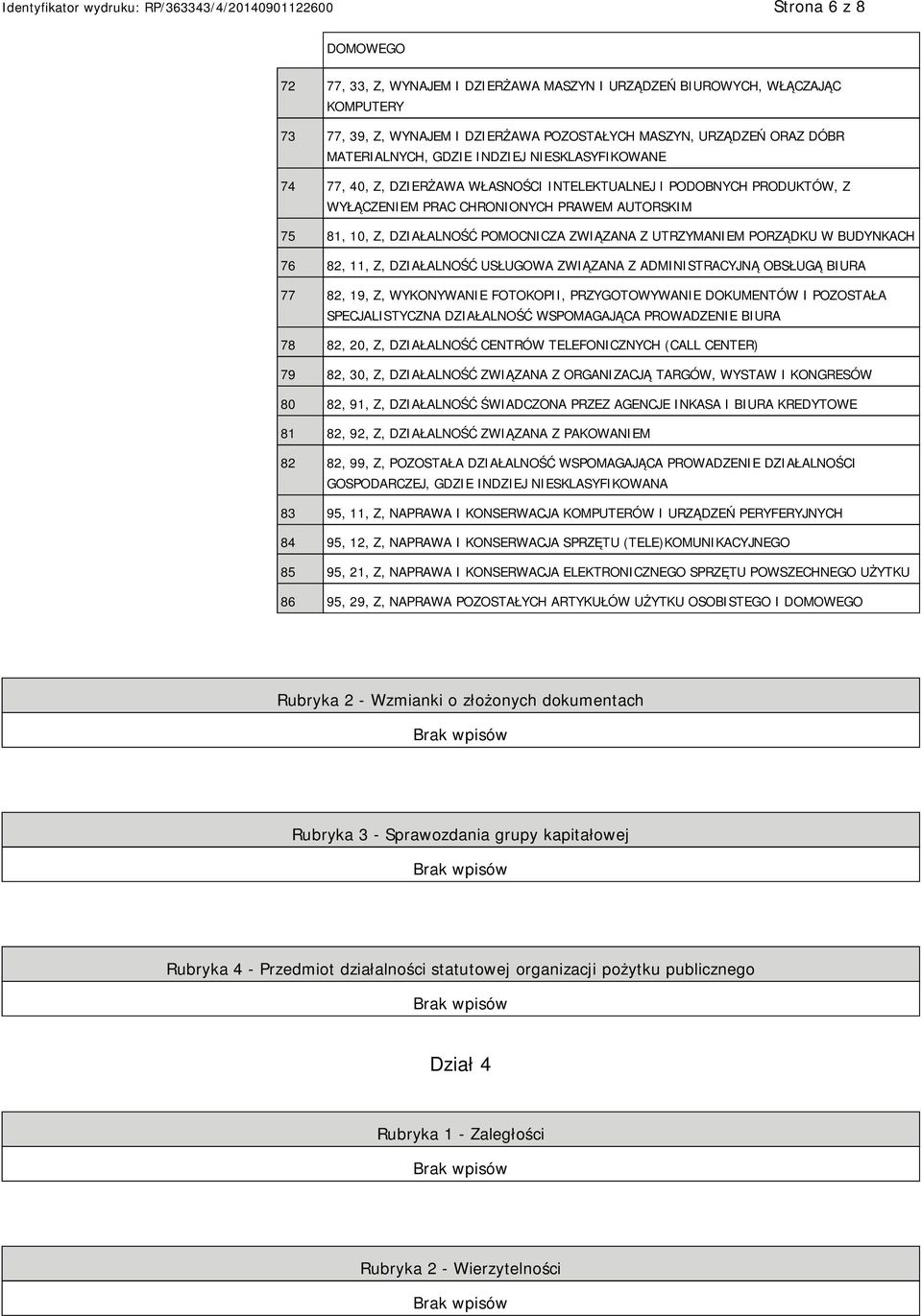 UTRZYMANIEM PORZĄDKU W BUDYNKACH 76 82, 11, Z, DZIAŁALNOŚĆ USŁUGOWA ZWIĄZANA Z ADMINISTRACYJNĄ OBSŁUGĄ BIURA 77 82, 19, Z, WYKONYWANIE FOTOKOPII, PRZYGOTOWYWANIE DOKUMENTÓW I POZOSTAŁA