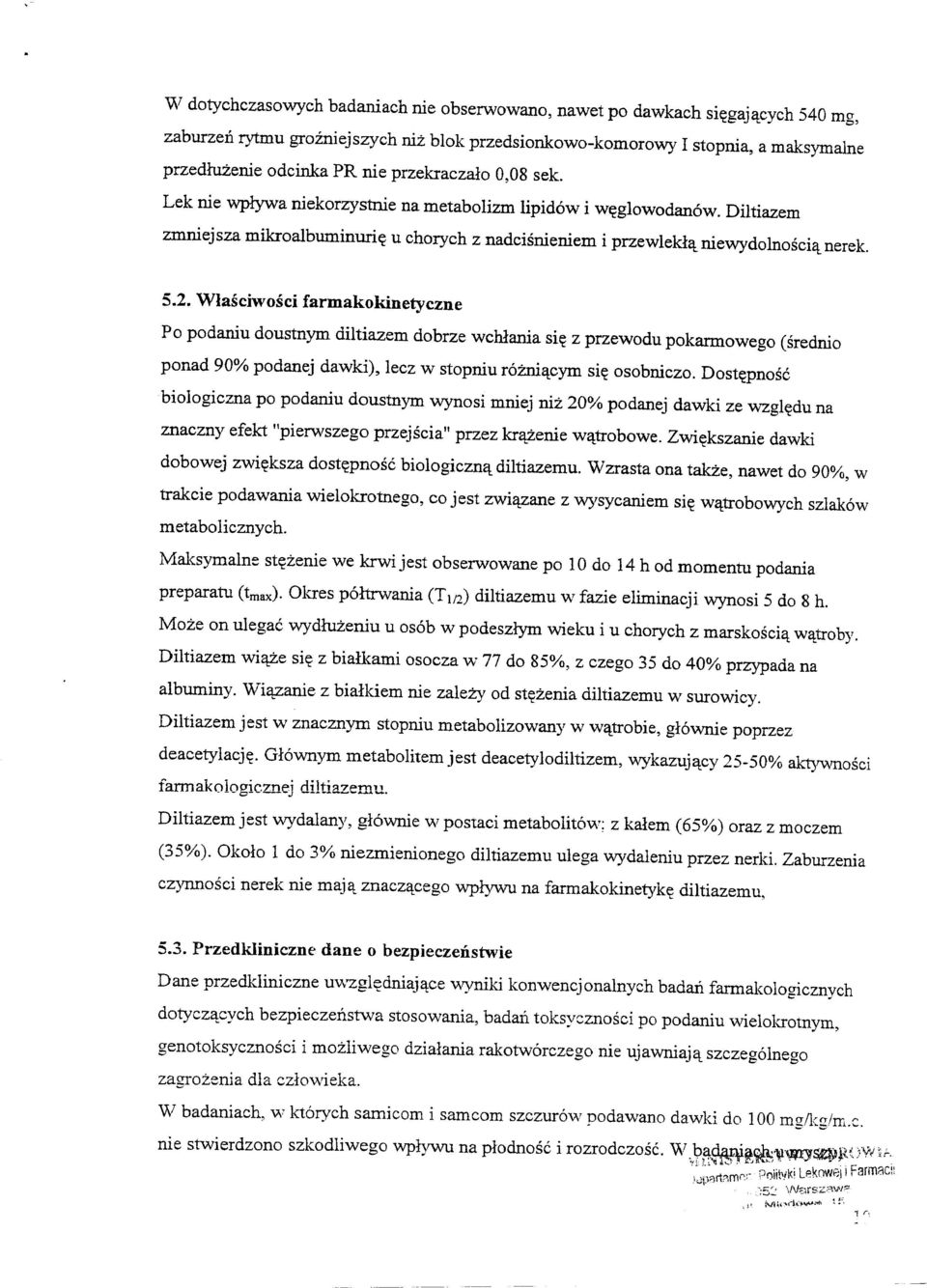 Lek nie wplywa niekorzystnie na metabolizm lipid6w i w~glowodan6w. Diltiazem zmniejsza mikroalbuminuri~ u chorych z nadcisnieniem i przewlekl,!:niewydolnosci,!:nerek. 5.2.