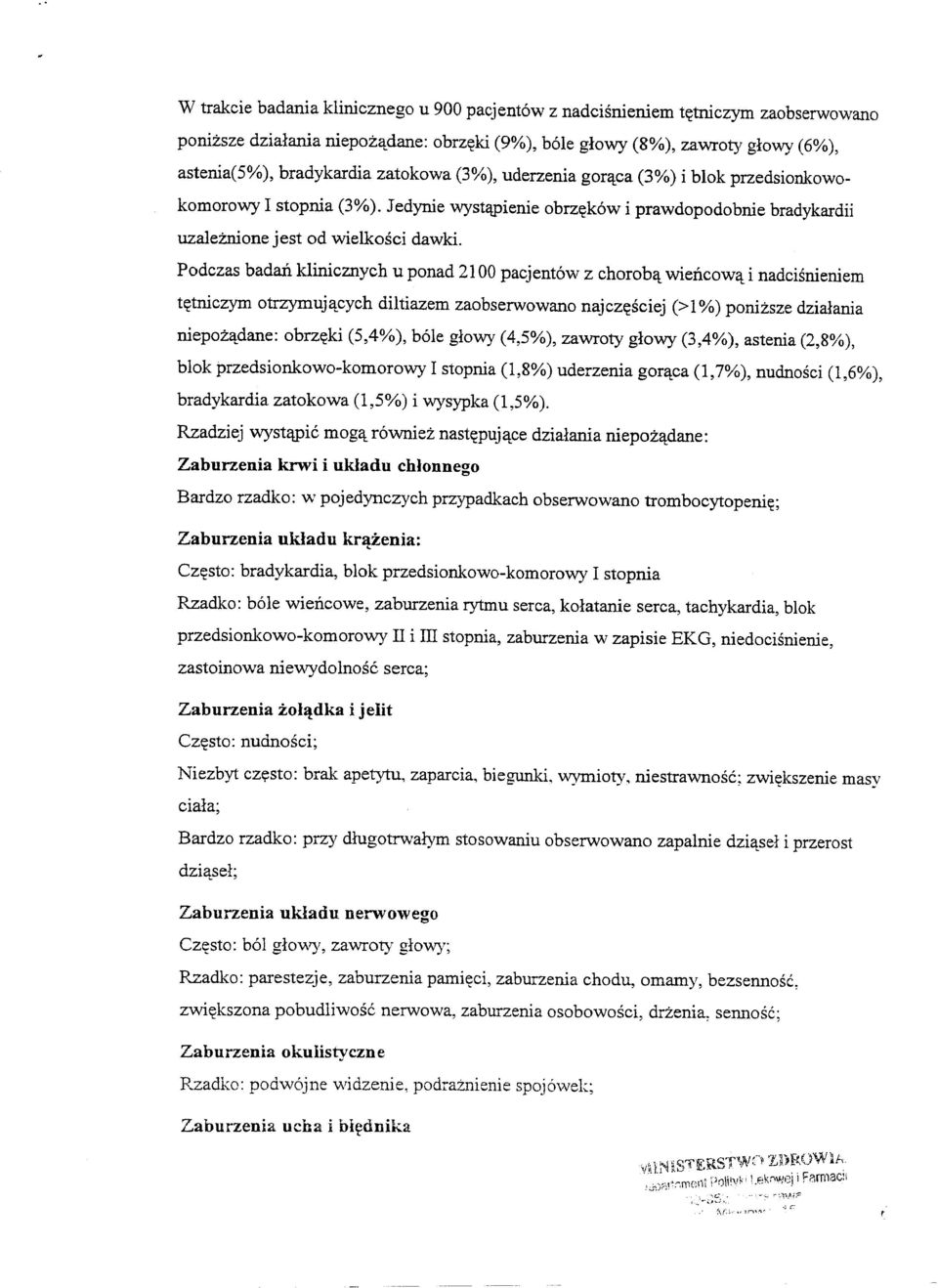 Podczas badan klinicznych u ponad 2100 pacjent6w z chorob't wiencow't i nadcisnieniem t~tniczym otrzymuj'tcych diltiazem zaobserwowano najcz~sciej (>1%) ponizsze dzialania niepoz'tdane: obrz~ki