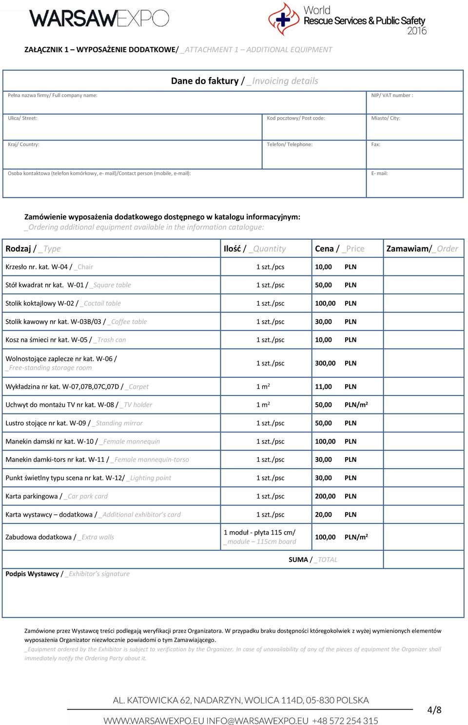 /psc 50,00 PLN Stolik koktajlowy W-02 / _Coctail table 1 szt./psc 100,00 PLN Stolik kawowy nr kat. W-03B/03 / _Coffee table 1 szt./psc 30,00 PLN Kosz na śmieci nr kat. W-05 / _Trash can 1 szt.