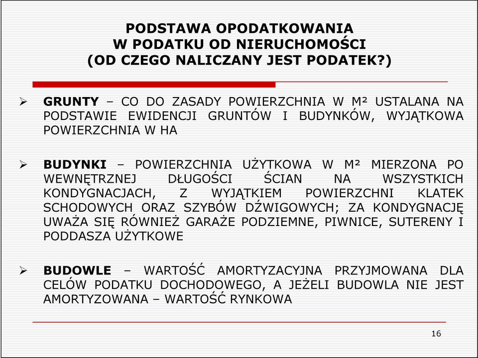 UśYTKOWA W M² MIERZONA PO WEWNĘTRZNEJ DŁUGOŚCI ŚCIAN NA WSZYSTKICH KONDYGNACJACH, Z WYJĄTKIEM POWIERZCHNI KLATEK SCHODOWYCH ORAZ SZYBÓW DŹWIGOWYCH;
