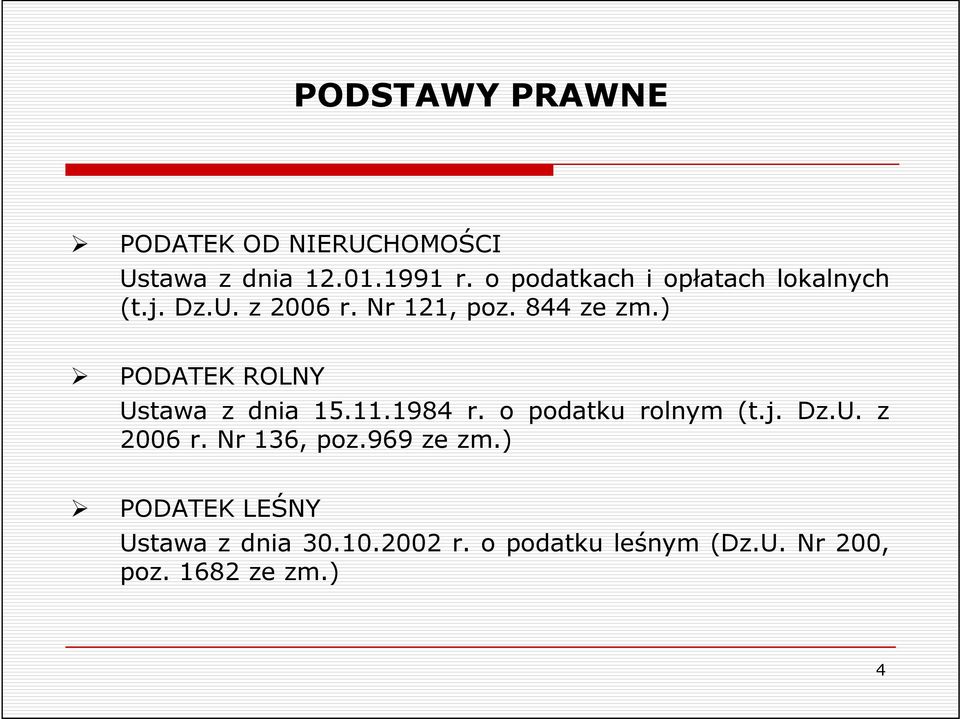 ) PODATEK ROLNY Ustawa z dnia 15.11.1984 r. o podatku rolnym (t.j. Dz.U. z 2006 r.