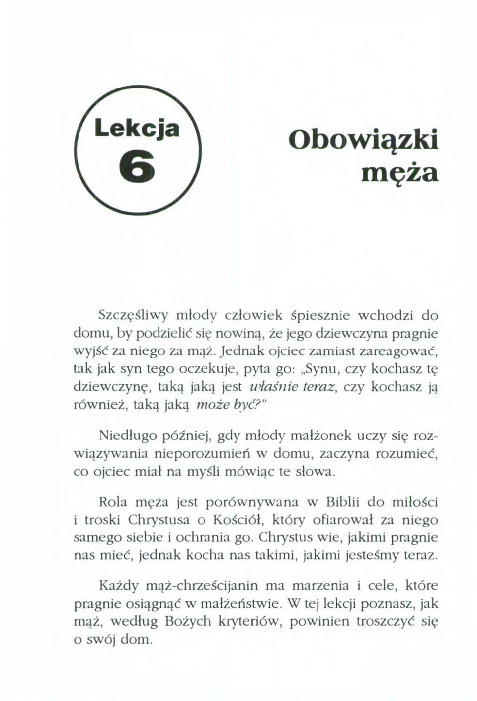 " Niedługo później, gdy młody małżonek uczy się rozwiązywania nieporozumień w domu, zaczyna rozumieć, co ojciec miał na myśli mówiąc te słowa.