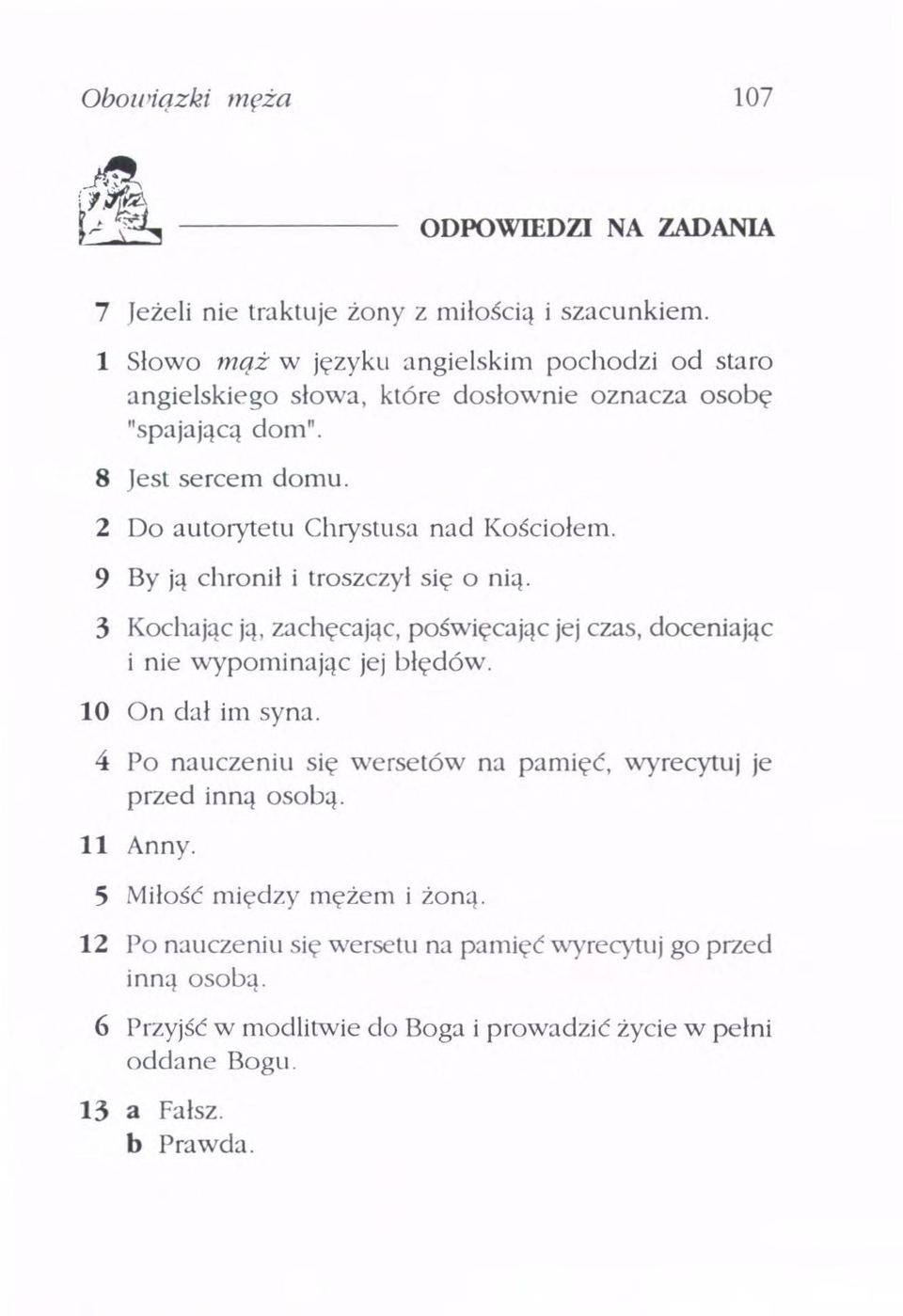 2 Do autorytetu Chrystusa nad Kościołem 9 By ją chronił i troszczył się o nią. 3 Kochając ją, zachęcając, poświęcając jej czas, doceniając i nie wypominając jej błędów.