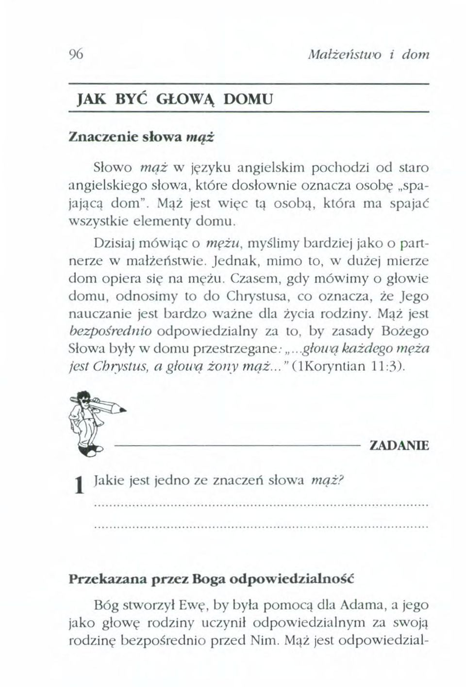 Czasem, gdy mówimy o głowie domu, odnosimy to do Chrystusa, co oznacza, że Jego nauczanie jest bardzo ważne dla życia rodziny.