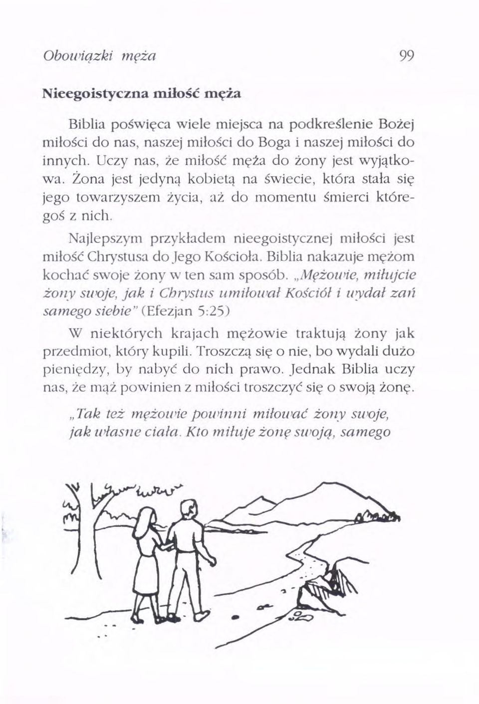 Zona jest jedyną kobietą na świecie, która stała się jego towarzyszem życia, aż do momentu śmierci któregoś z nich Najlepszym przykładem nieegoistycznej miłości jest miłość Chrystusa do Jego Kościoła.