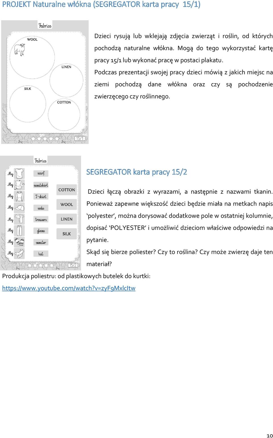 Podczas prezentacji swojej pracy dzieci mówią z jakich miejsc na ziemi pochodzą dane włókna oraz czy są pochodzenie zwierzęcego czy roślinnego.