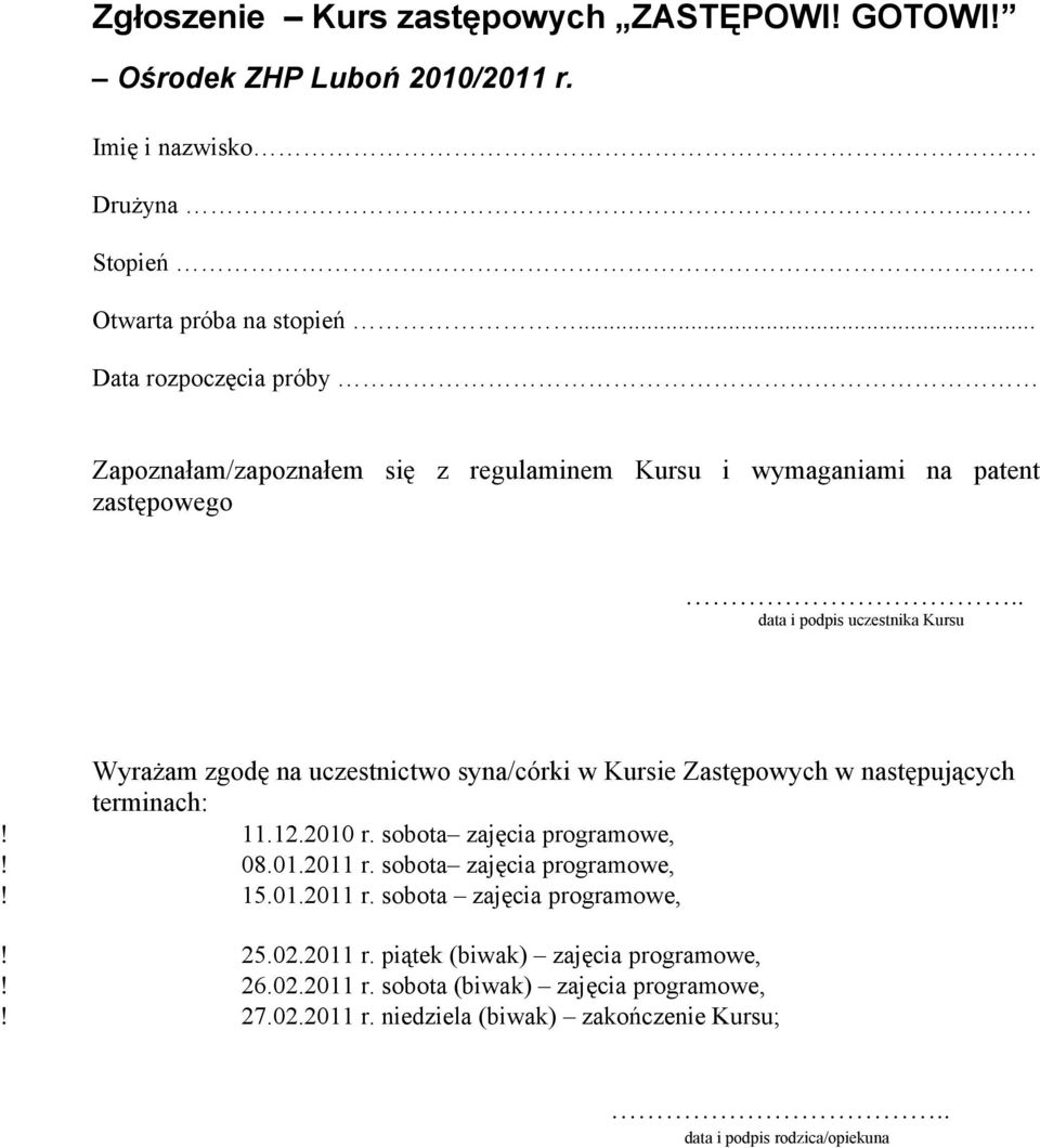 . data i podpis uczestnika Wyrażam zgodę na uczestnictwo syna/córki w Kursie Zastępowych w następujących terminach:! 11.12.2010 r.