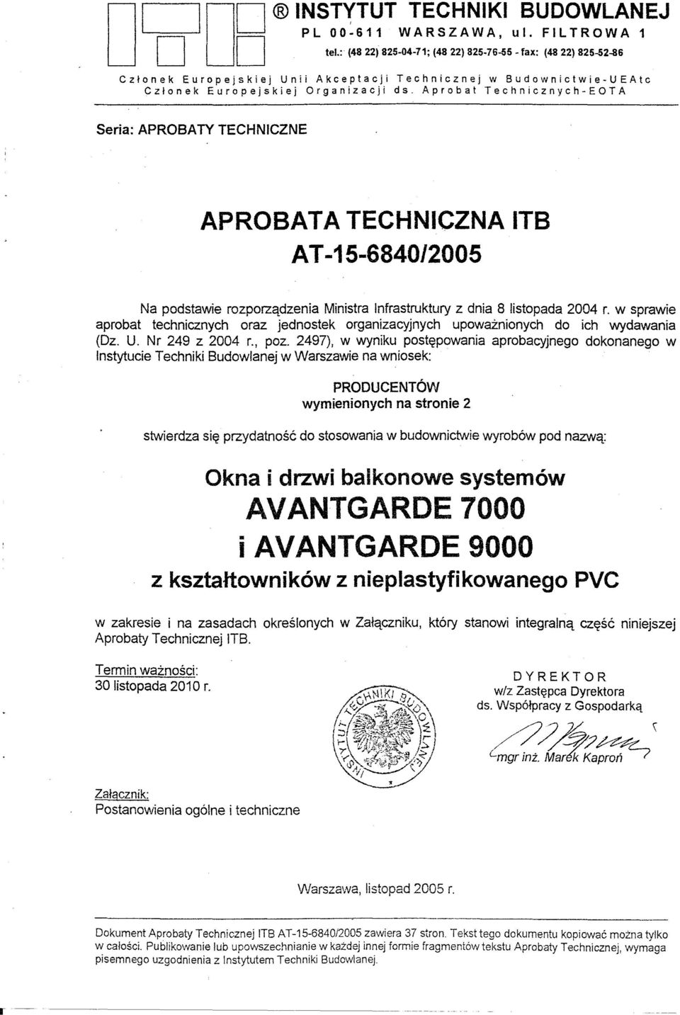 ds. Aprobat Technicznych-EOTA Seria: APROBATY TECHNICZNE APROBATA TECHNICZNA IT8 A T -15-6840/2005 Na podstawie rozporzadzenia Ministra Infrastruktury z dnia 8 listopada 2004 r.