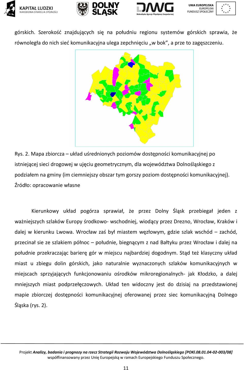 tym gorszy poziom dostępności komunikacyjnej).